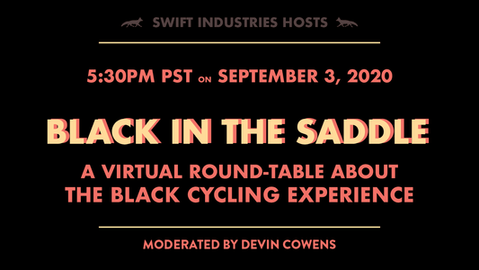 Black In the Saddle: a virtual roundtable panel about the black cycling experience - Swift Industries
